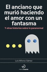 El anciano que murió haciendo el amor con un fantasma El anciano que murió haciendo el amor con un fantasma