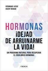 Hormonas. Dejad de arruinarme la vida