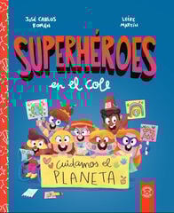 Superheroes en el cole. Cuidamos el planeta