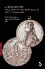 Medallas retrato y poder femenino en la Europa del Renacimiento