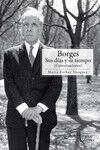 Borges. Sus d&iacute;as y su tiempo