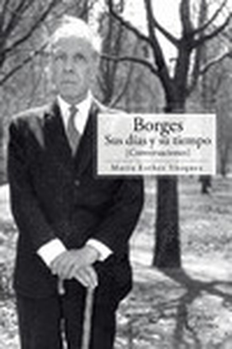 Borges. Sus días y su tiempo