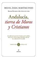Andalucía, tierra de Moros y Cristianos Andalucía, tierra de Moros y Cristianos
