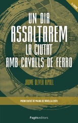 Un dia assaltarem la ciutat amb cavalls de ferro