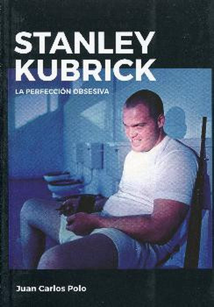 Stanley Kubrick: La perfección obsesiva