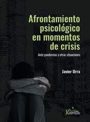 Afrontamiento psicológico en momentos de crisis Afrontamiento psicológico en momentos de crisis