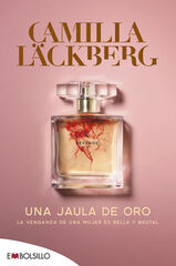 Una jaula de oro: Camilla Läckberg rompe con el pasado Una jaula de oro: Camilla Läckberg rompe con el pasado