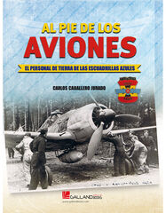 Al pie de los aviones. El personal de tierra de las Escuadrillas Azules