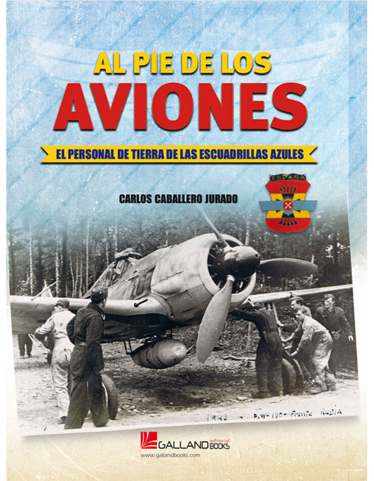 Al pie de los aviones. El personal de tierra de las Escuadrillas Azules