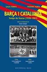 Barça i Catalunya. Temps de foscor (1936-1961) Barça i Catalunya. Temps de foscor (1936-1961)