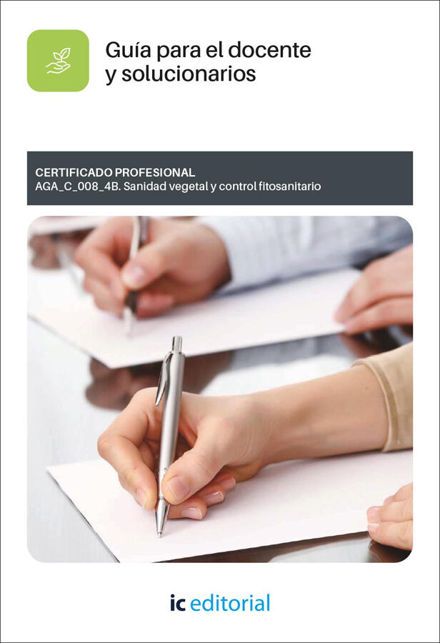 Sanidad vegetal y control fitosanitario. AGA_C_008_4B Gu&iacute;a para el docente y solucionarios