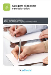 Sanidad vegetal y control fitosanitario. AGA_C_008_4B Gu&iacute;a para el docente y solucionarios