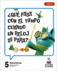 Proyecto: Viaje al centro de la curiosidad. Matem&aacute;ticas 5 Cuaderno [versi&oacute;n 1]