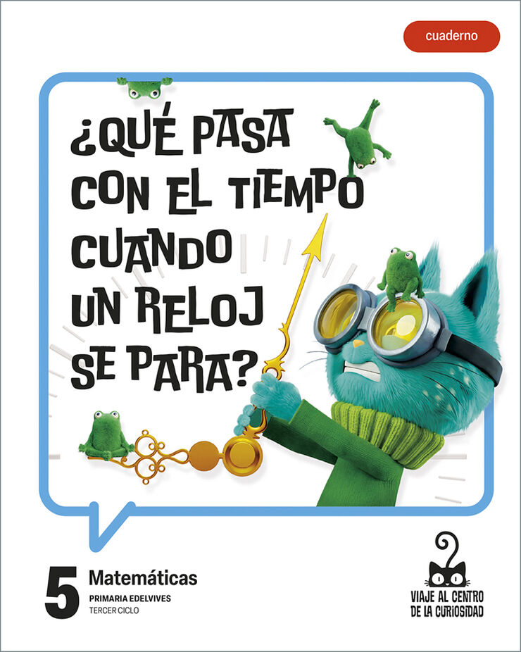 Proyecto: Viaje al centro de la curiosidad. Matem&aacute;ticas 5 Cuaderno [versi&oacute;n 1]