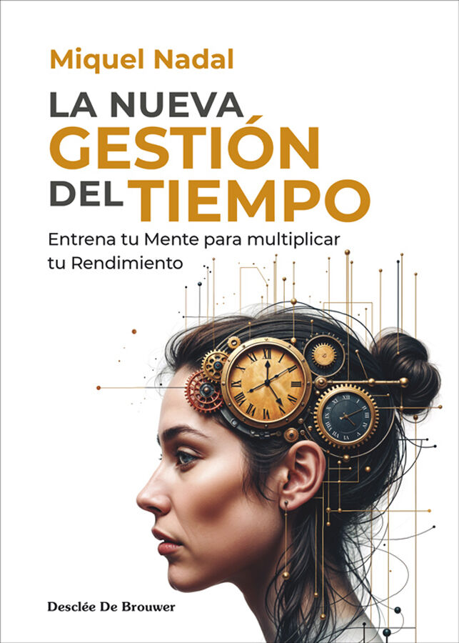 La nueva gesti&oacute;n del tiempo. Entrena tu mente para multiplicar tu rendimiento