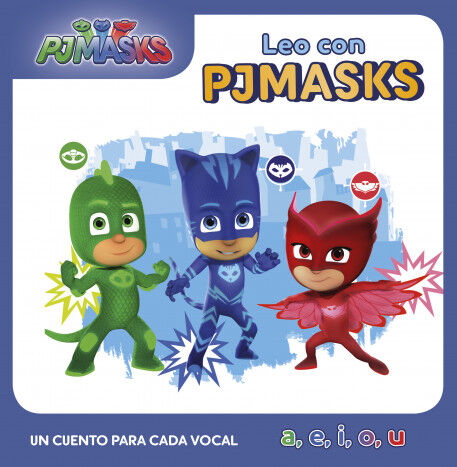 PJ Masks. Lectoescritura - Leo con PJ Masks. Un cuento para cada vocal: a, e, i, o, u