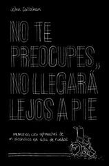 No te preocupes, no llegará lejos a pie No te preocupes, no llegará lejos a pie