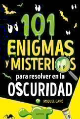 101 enigmas y misterios para resolver en la oscuridad 101 enigmas y misterios para resolver en la oscuridad