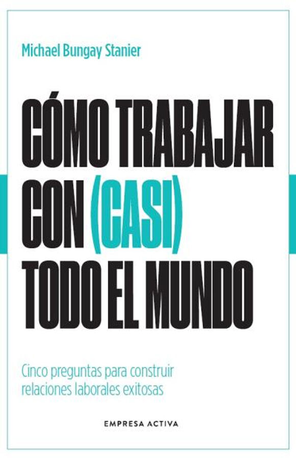 C&oacute;mo trabajar con (casi) todo el mundo