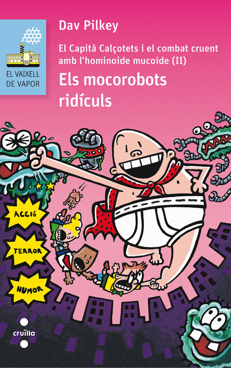 El Capità Calçotets 7: I el combat cruent amb l'hominoide mucoide (2). Els mocorrobots ridículs