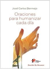 Oraciones para humanizar cada día Oraciones para humanizar cada día