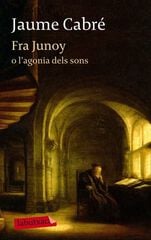 Fra Junoy o l'agonia dels sons Fra Junoy o l'agonia dels sons