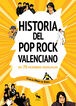 Historia del pop rock valenciano en 75 nombres esenciales