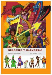 Dragones y mazmorras. Su historia Dragones y mazmorras. Su historia