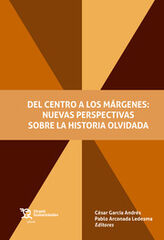 Del centro a los márgenes: nuevas perspectivas sobre la historia olvidada Del centro a los márgenes: nuevas perspectivas sobre la historia olvidada