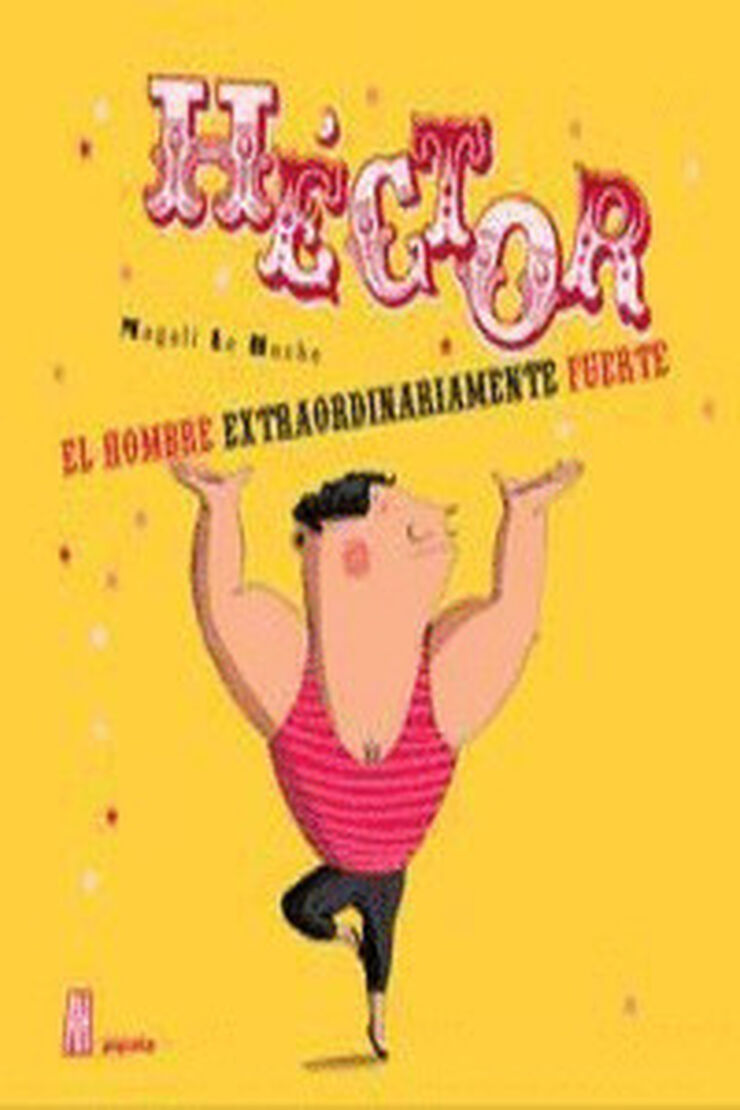 Héctor el hombre extraordinariamente fuerte