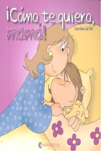 C&oacute;mo te quiero, mam&aacute;!