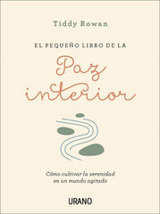 PEQUEÑO LIBRO DE LA PAZ INTERIOR, EL PEQUEÑO LIBRO DE LA PAZ INTERIOR, EL