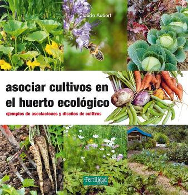 Asociar cultivos en el huerto ecológico