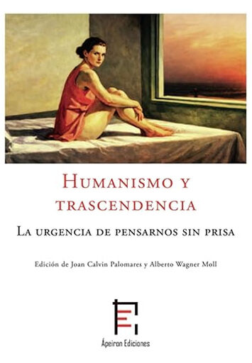 Humanismo y trascendencia: la urgencia de pensarnos sin prisa