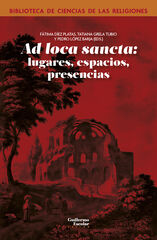 Ad loca sancta: lugares, espacios, presencias Ad loca sancta: lugares, espacios, presencias