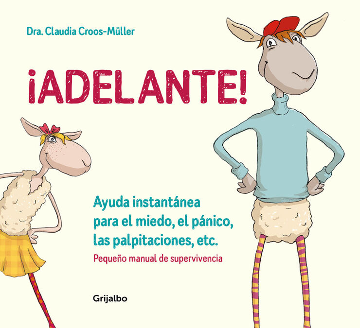 ¡Adelante! Ayuda instantánea para el miedo, el pánico y las palpitaciones (Pequeño manual de supervivencia)