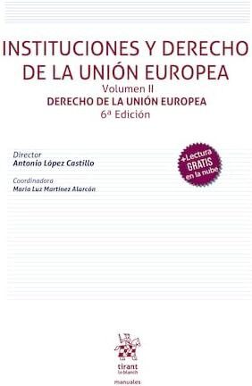 Instituciones y Derecho de la Uni&oacute;n Europea Volumen II. Derecho de la Uni&oacute;n Europea 6&ordf; Edici&oacute;n