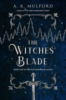 The witch&acute;s blade (book 2 five courts of okrith)