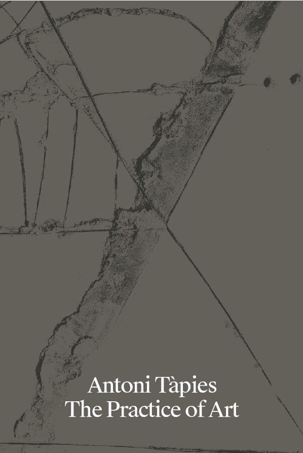 Antoni T&aacute;pies. The practice of art