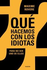 ¿Qué Hacemos Con Los Idiotas? ¿Qué Hacemos Con Los Idiotas?