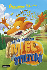 Geronimo Stilton 82. ¡Ya te daré yo miel, Stilton!