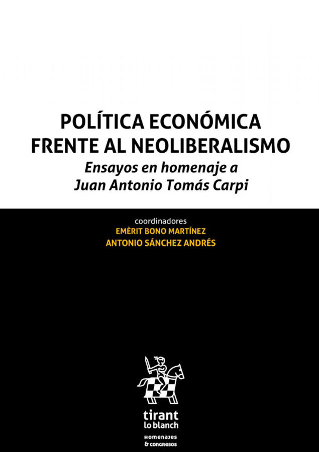 Pol&iacute;tica Econ&oacute;mica Frente al Neoliberalismo. Ensayos en Homenaje a Juan Antonio Tom&aacute;s Carpi