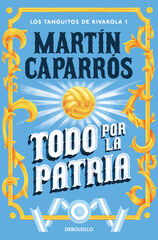 Todo por la patria (Los tanguitos de Rivarola 1) Todo por la patria (Los tanguitos de Rivarola 1)