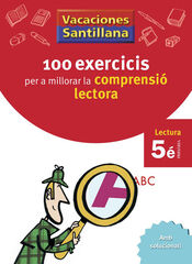 100 exercicis per a millorar la comprensió lectora 5è Primària 100 exercicis per a millorar la comprensió lectora 5è Primària