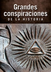 Grandes Conspiraciones de la Historia Grandes Conspiraciones de la Historia