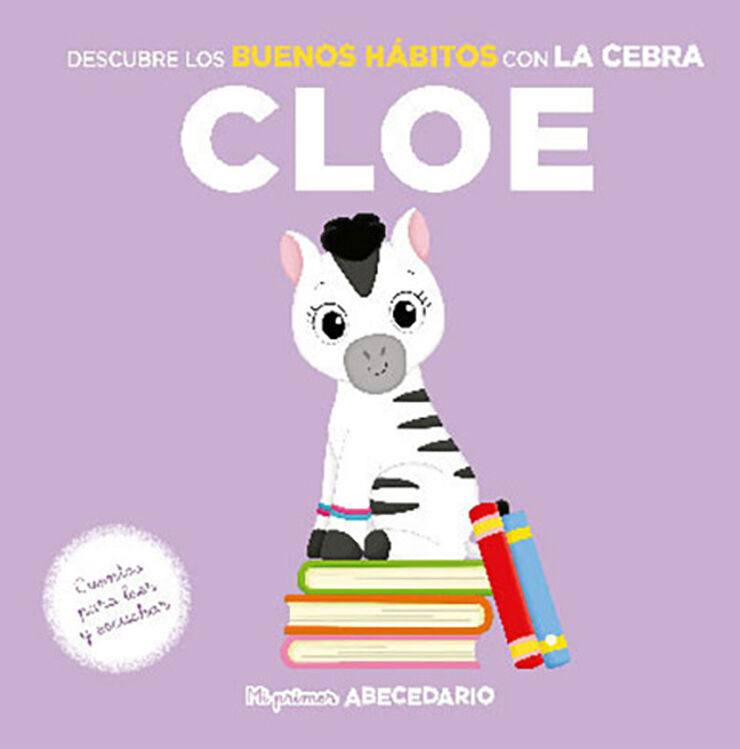 Mi primer abecedario vol. 59: Descubre los Buenos H&aacute;bitos con la Cebra Cloe