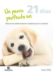 Un perro perfecto en 21 días Un perro perfecto en 21 días