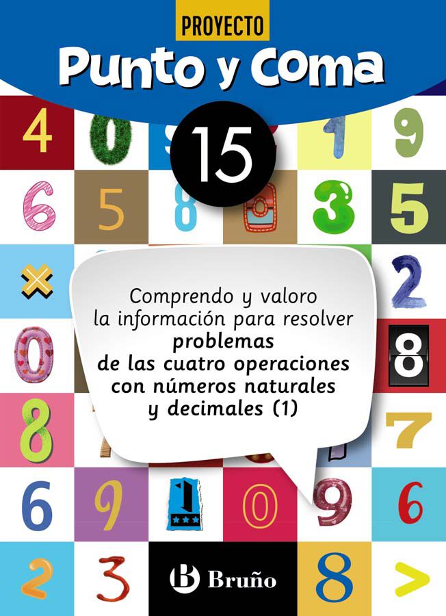 Punto y Coma Matem&aacute;ticas 15 Comprendo y valoro la informaci&oacute;n para resolver problemas de las cuatro operaciones con n&uacute;meros naturales y decimales (1)