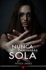 Nunca caminarás sola