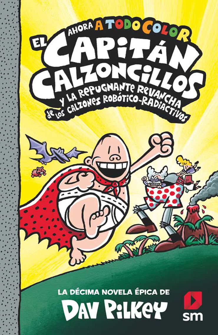 El Capitán Calzoncillos 10: Y la repugnante revancha de los calzones robótico-radiactivos